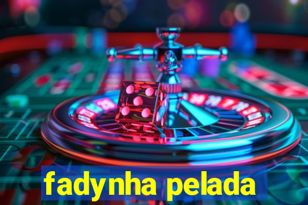 fadynha pelada