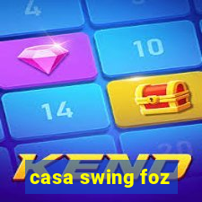 casa swing foz