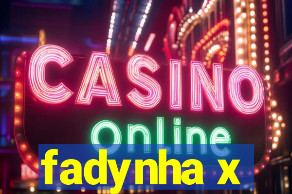 fadynha x