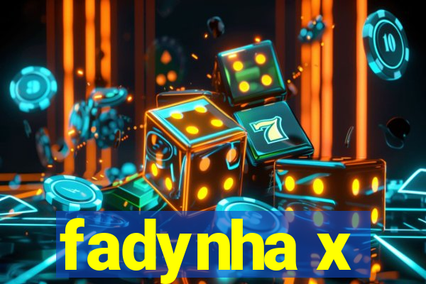 fadynha x
