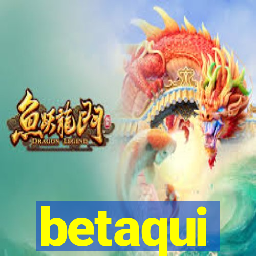 betaqui