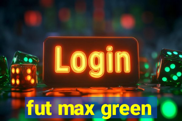fut max green