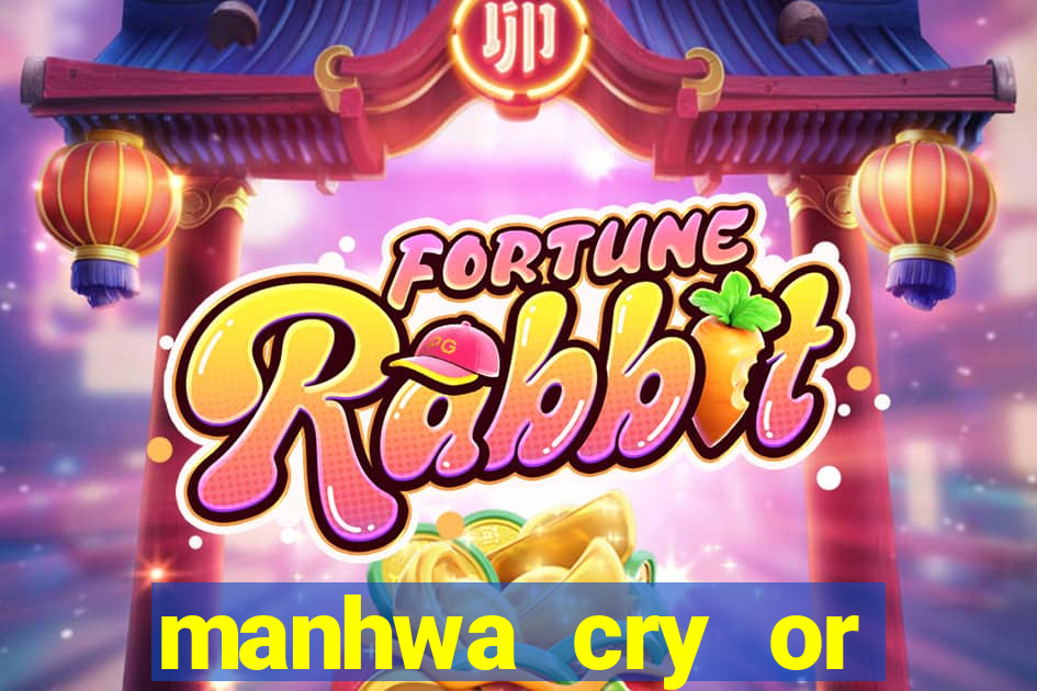 manhwa cry or better yet beg