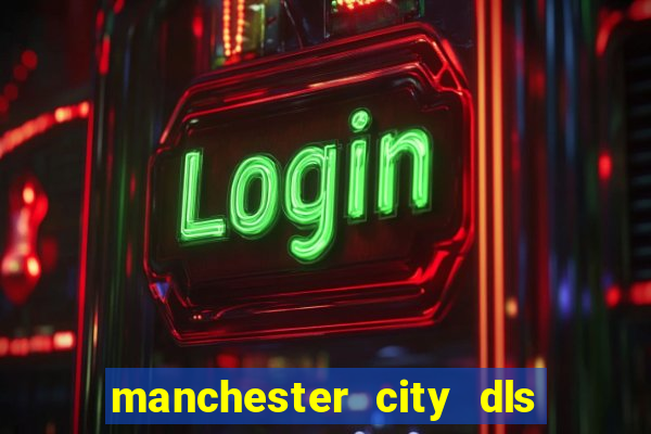 manchester city dls 23 kits