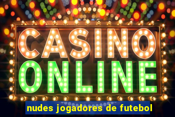 nudes jogadores de futebol