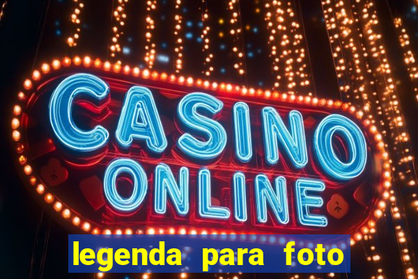 legenda para foto em gramado