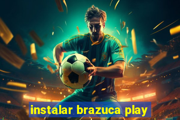 instalar brazuca play