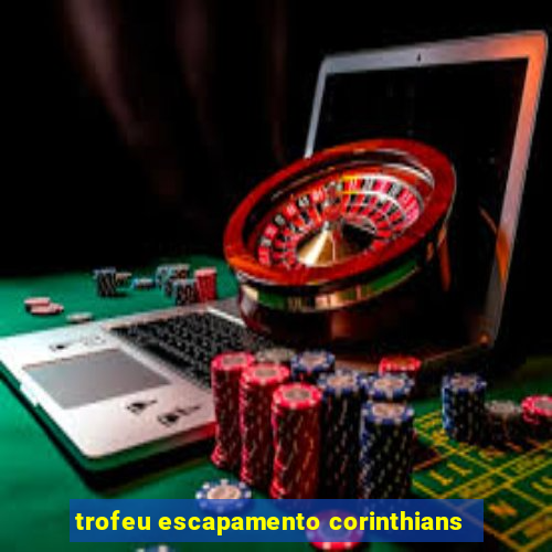 trofeu escapamento corinthians