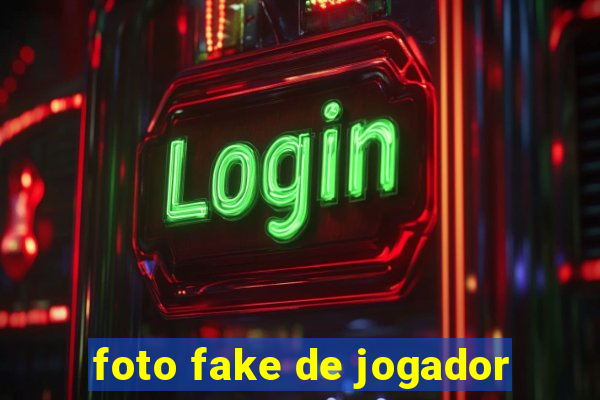 foto fake de jogador