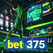 bet 375