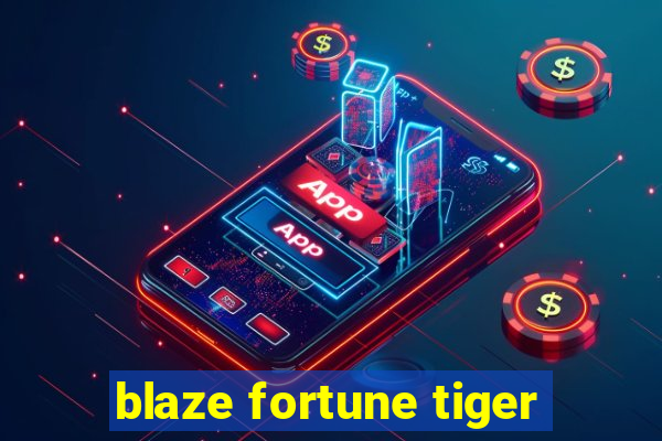 blaze fortune tiger