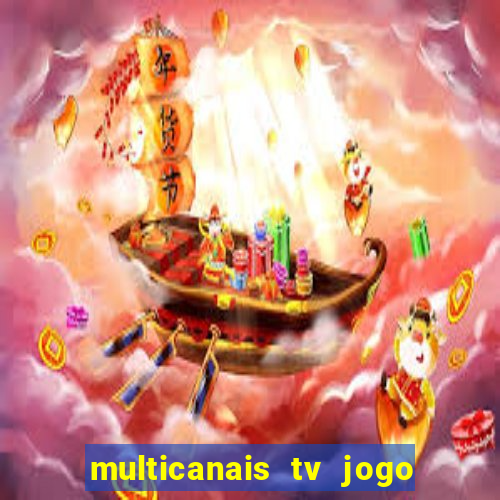multicanais tv jogo ao vivo