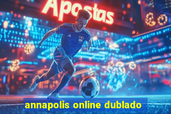 annapolis online dublado