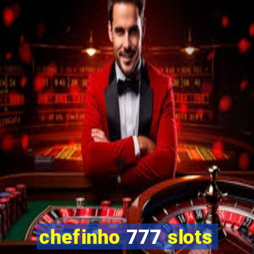 chefinho 777 slots