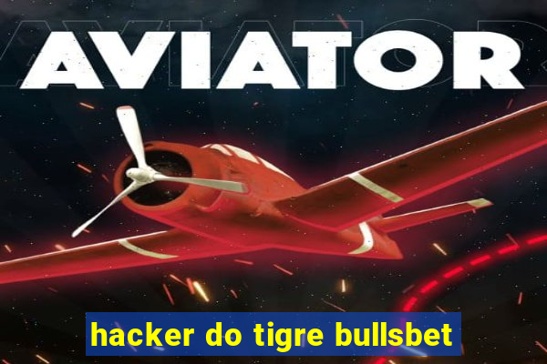 hacker do tigre bullsbet