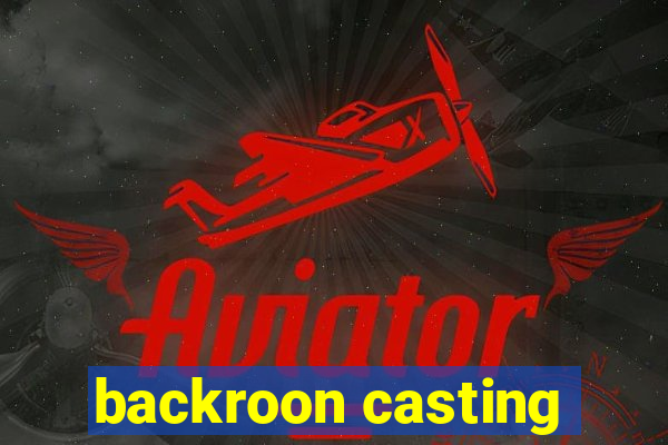 backroon casting