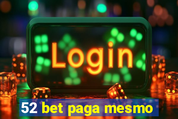 52 bet paga mesmo