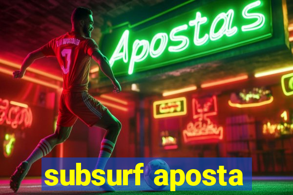 subsurf aposta