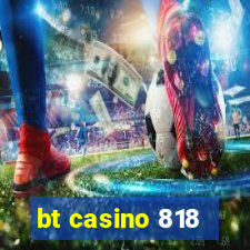 bt casino 818