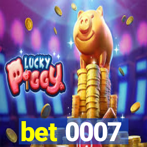 bet 0007
