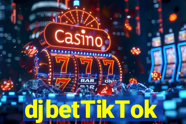 djbetTikTok