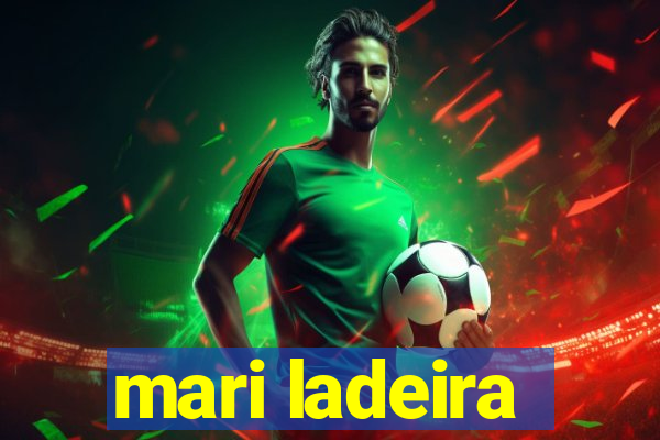 mari ladeira