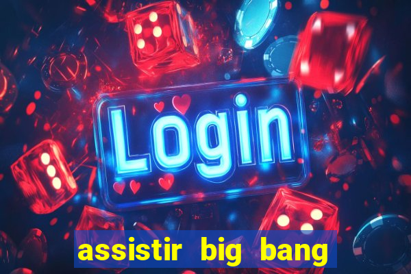assistir big bang theory dublado