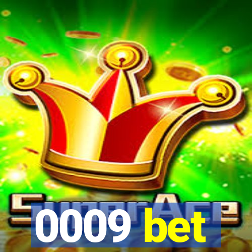0009 bet