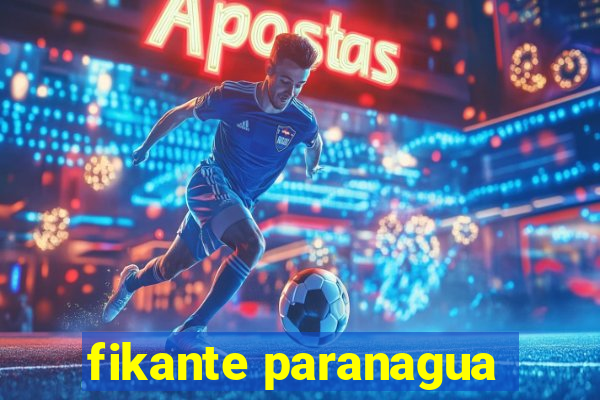 fikante paranagua