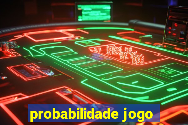 probabilidade jogo