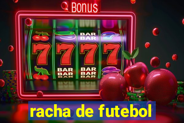 racha de futebol