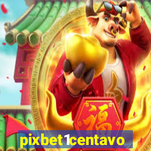 pixbet1centavo