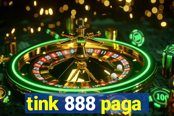 tink 888 paga