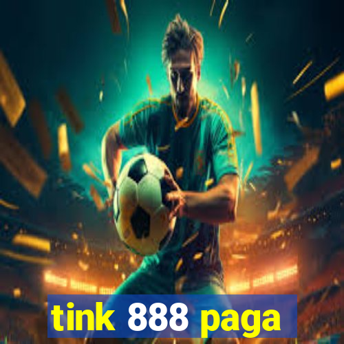 tink 888 paga