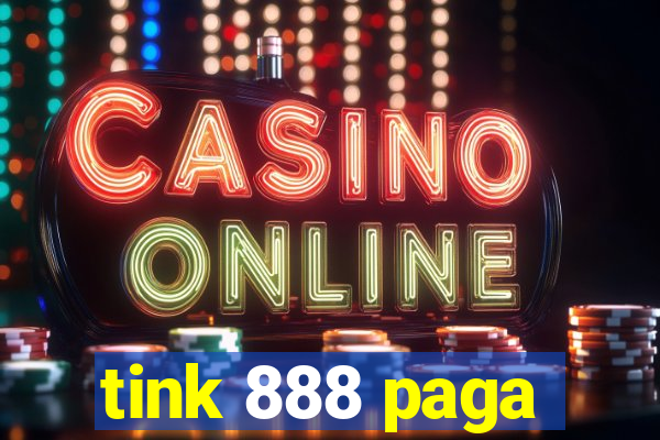 tink 888 paga