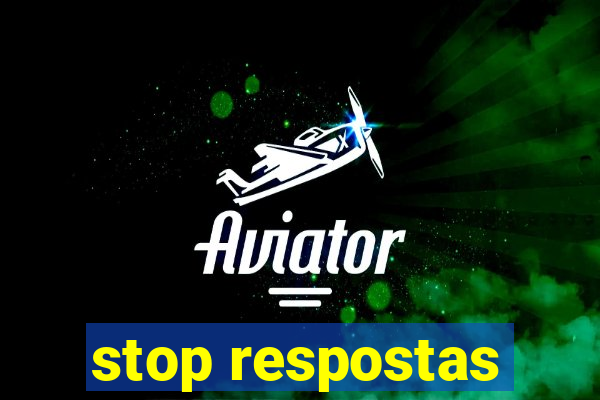 stop respostas