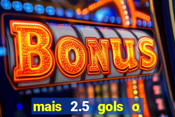 mais 2.5 gols o que significa