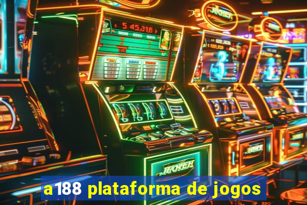 a188 plataforma de jogos