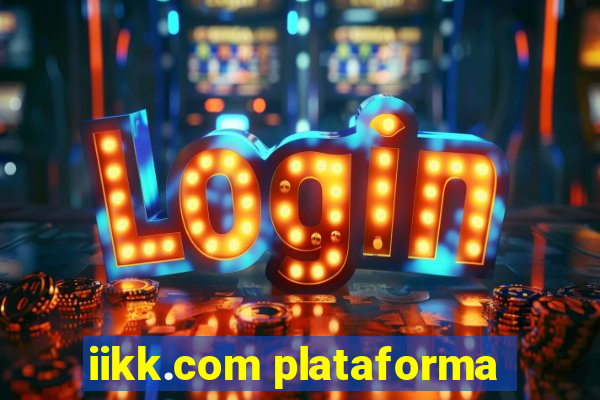 iikk.com plataforma