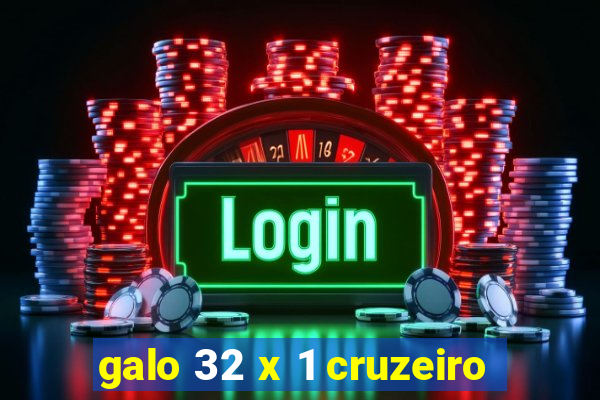 galo 32 x 1 cruzeiro