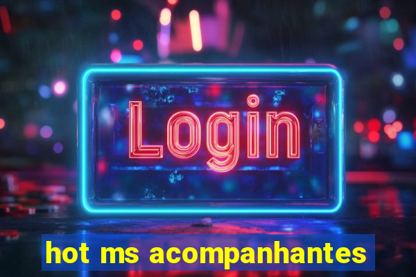 hot ms acompanhantes