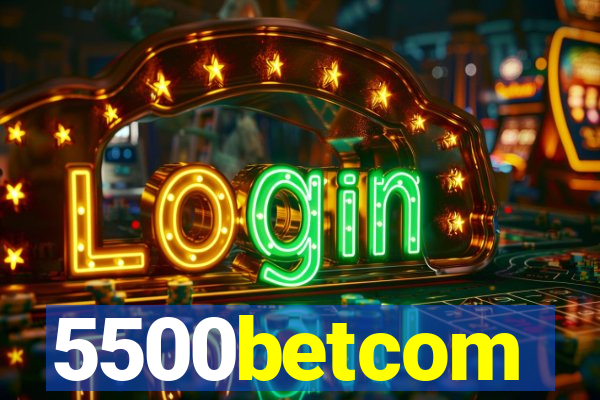 5500betcom