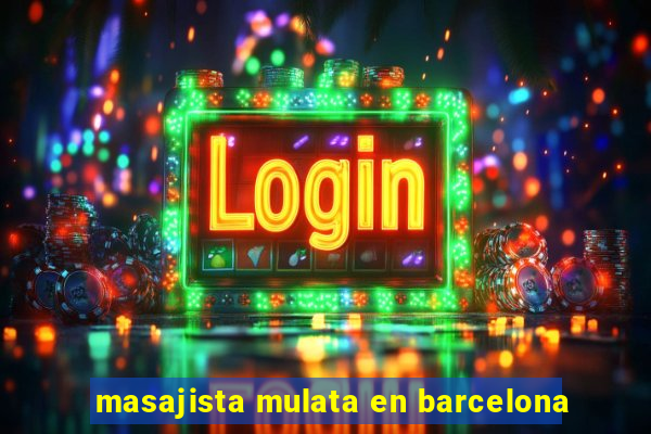 masajista mulata en barcelona