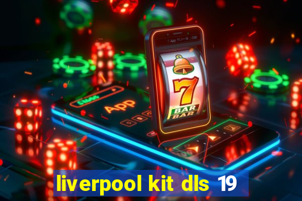 liverpool kit dls 19
