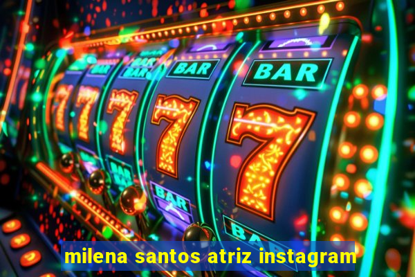 milena santos atriz instagram