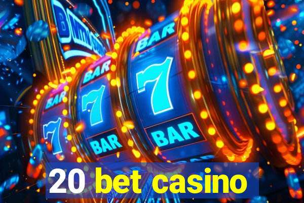20 bet casino