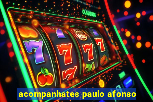 acompanhates paulo afonso