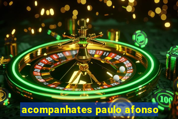 acompanhates paulo afonso