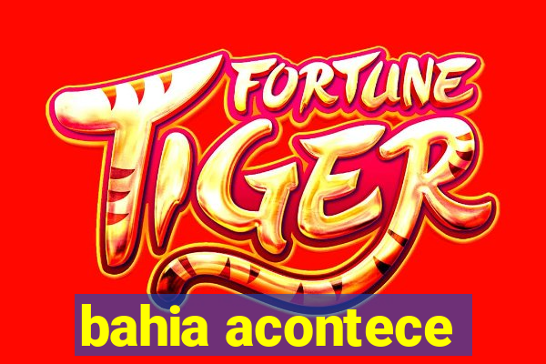 bahia acontece