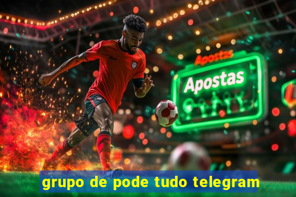 grupo de pode tudo telegram